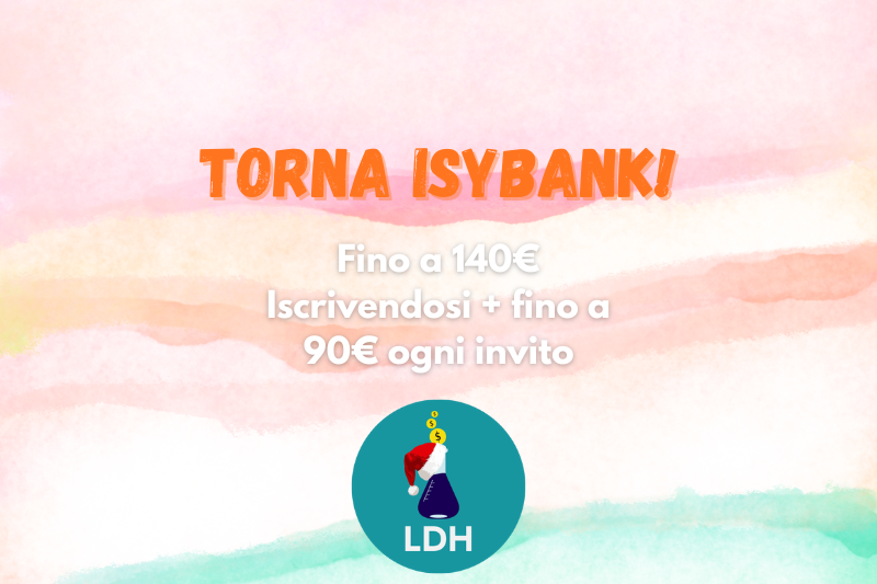 Grazie alla promozione offerta da Isybank ottieni fino a 140€ all'iscrizione + fino a 90€ ogni invito. Termina a Gennaio 2026!